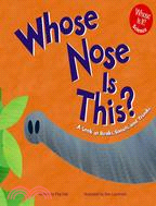 Whose Nose Is This?: A Look at Beaks, Snouts, and Trunks