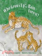 Who Grows Up in the Rain Forest?: A Book About Rain Forest Animals and Their Offspring