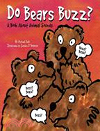 Do Bears Buzz: A Book About Animal Sounds