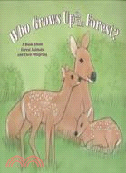 Who Grows Up in the Forest?: A Book About Forest Animals and Their Offspring