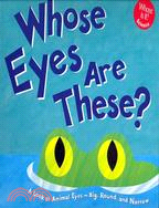 Whose Eyes Are These?: A Look at Animal Eyes - Big, Round, and Narrow