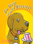 Do Dogs Make Dessert: A Book About How Animals Help Humans