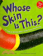 Whose Skin Is This?: A Look at Animal Skin - Scaly, Furry, and Prickly