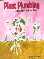Plant Plumbing ─ A Book About Roots and Stems