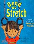 Bend and Stretch ─ Learning About Your Bones and Muscles