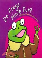 Do Frogs Have Fur?: A Book About Animal Coats and Coverings
