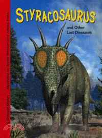 Styracosaurus And Other Last Dinosaurs