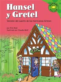 Hansel Y Gretel/Hansel and Gretel ─ Version Del Cuento De Los Hermanos Grimm /a Retelling of the Grimm's Fairy Tale