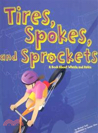 Tires, Spokes, and Sprockets ─ A Book About Wheels and Axles