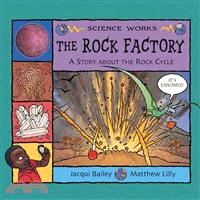 The rock factory :  the story about the rock cycle /