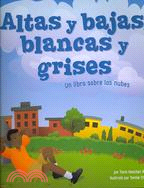Altas Y Bajas, Blancas Y Grises/ Fluffy, Flat and Wet: Un Libro Sobre Las Nubes/ a Book About Clouds