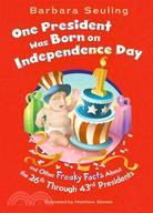 One President was Born on Independence Day: And Other Freaky Facts About the 26th Through 43rd Presidents