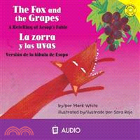 The Fox and the Grapes / La zorra y las uvas—A Retelling of Aesop's Fable / Version de la fabula de Esopo