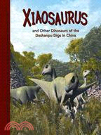 Xiaosaurus and Other Dinosaurs of the Dashanpu Digs in China