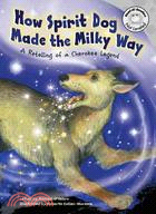How Spirit Dog Made the Milky Way: A Retelling of a Cherokee Legend