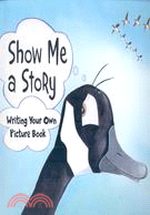 Show Me a Story ─ Writing Your Own Picture Book