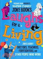 Laughs for a Living: Jokes About Doctors, Teachers, Firefighters, and Other People Who Work