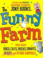 The Funny Farm: Jokes About Dogs, Cats, Ducks, Snakes, Bears, and Other Animals