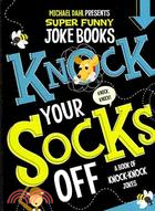 Knock Your Socks Off: A Book of Knock-Knock Jokes