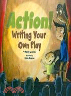 Action! ─ Writing Your Own Play