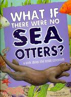 What If There Were No Sea Otters? ─ A Book About the Ocean Ecosystem