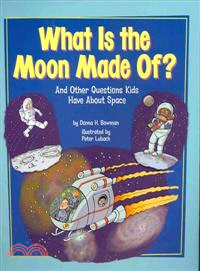 What Is the Moon Made Of? ─ And Other Questions Kids Have About Space