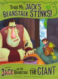 Trust Me, Jack's Beanstalk Stinks! ─ The Story of Jack and the Beanstalk As Told by the Giant