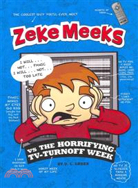Zeke Meeks vs the horrifying TV-turnoff week /