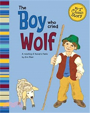 The Boy Who Cried Wolf (My First Classic Story)