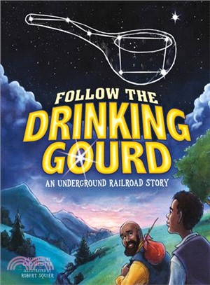 Follow the Drinking Gourd ─ An Underground Railroad Story