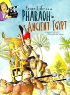 Your Life as a Pharaoh in Ancient Egypt