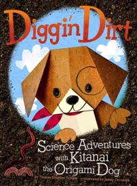 Diggin' Dirt ─ Science Adventures With Kitanai the Origami Dog