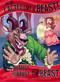 No Lie, I Acted Like a Beast! ─ The Story of Beauty and the Beast As Told by the Beast