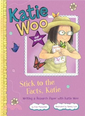 Stick to the Facts, Katie ─ Writing a Research Paper with Katie Woo