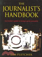 The Journalist's Handbook: An Insider's Guide to Being A Great Journalist