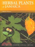 Herbal Plants of Jamaica: Bush Teas, Bush Baths, Flavourings and Spices