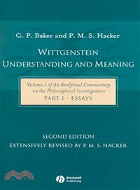 Wittgenstein - Understanding And Meaning: Essays On The Philosophical Investigations: Part I