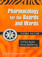 Pharmacology for the Boards And Wards