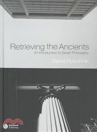 Retrieving The Ancients - An Introduction To Greekphilosophy