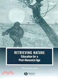 Retrieving Nature- Education For A Post-Humanist Age