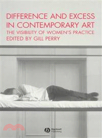 Difference And Excess In Contemporary Art - The Visibility Of Women'S Practice
