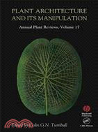 Plant Architecture And Its Manipulation V17 - Annual Plant Reviews