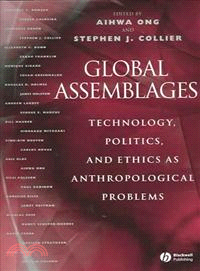 Global Assemblages : technology, politics, and ethics as anthropological problems