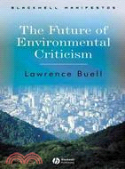 The Future Of Environmental Criticism - Environmental Crisis And Literay Imagination