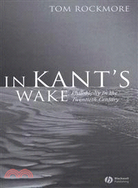 In Kant'S Wake - Philosophy In The Twentieth Century