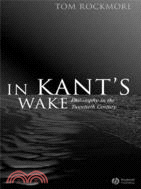 In Kant'S Wake - Philosophy In The Twentieth Century