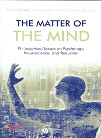 The Matter Of The Mind - Philosophical Essays On Psychology, Neuroscience And Reduction