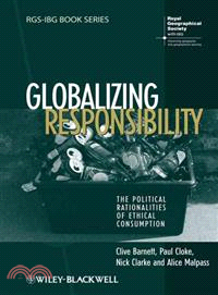 Globalizing Responsibility - The Political Rationalities Of Ethical Consumption