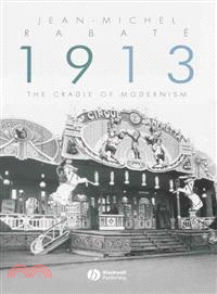 1913 - The Cradle Of Modernism