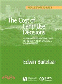 The Cost Of Land Use Decisions - Applying Transaction Cost Economics To Planning And Development